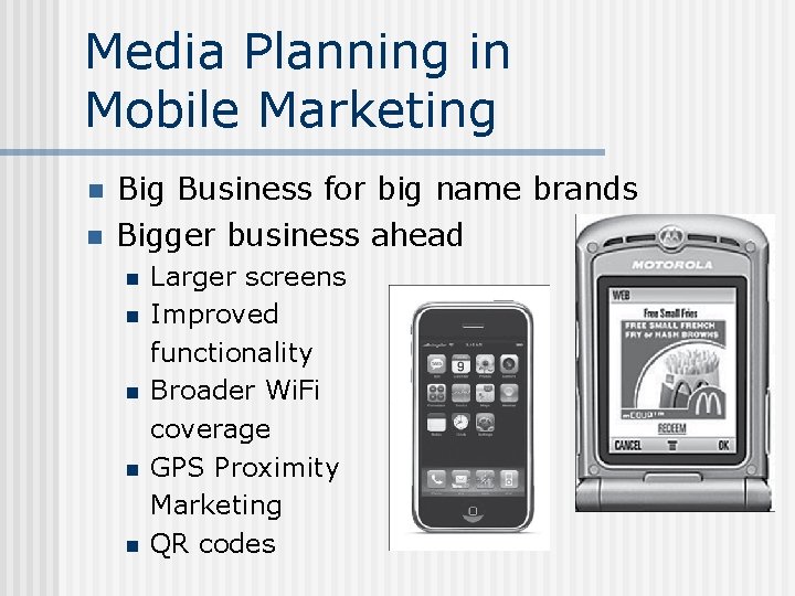 Media Planning in Mobile Marketing n n Big Business for big name brands Bigger