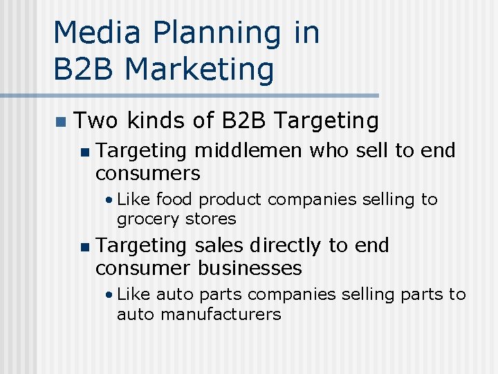 Media Planning in B 2 B Marketing n Two kinds of B 2 B