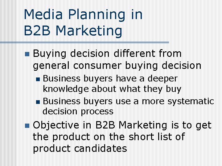 Media Planning in B 2 B Marketing n Buying decision different from general consumer