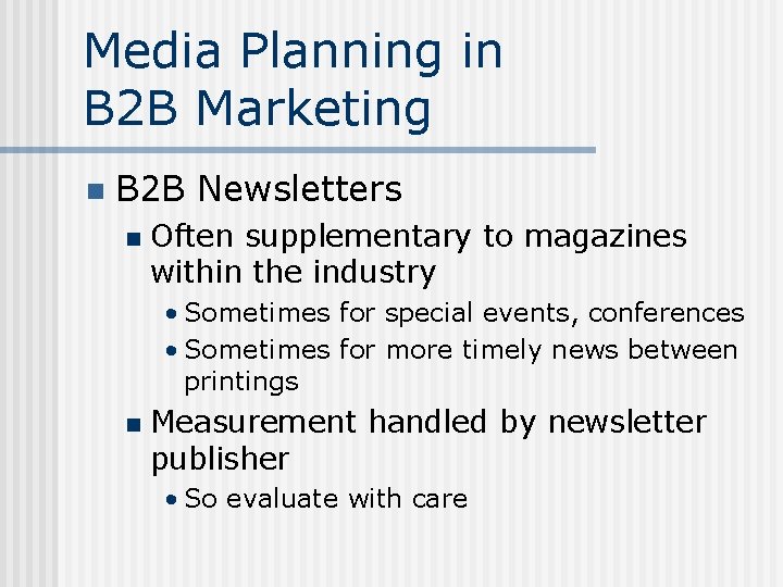 Media Planning in B 2 B Marketing n B 2 B Newsletters n Often