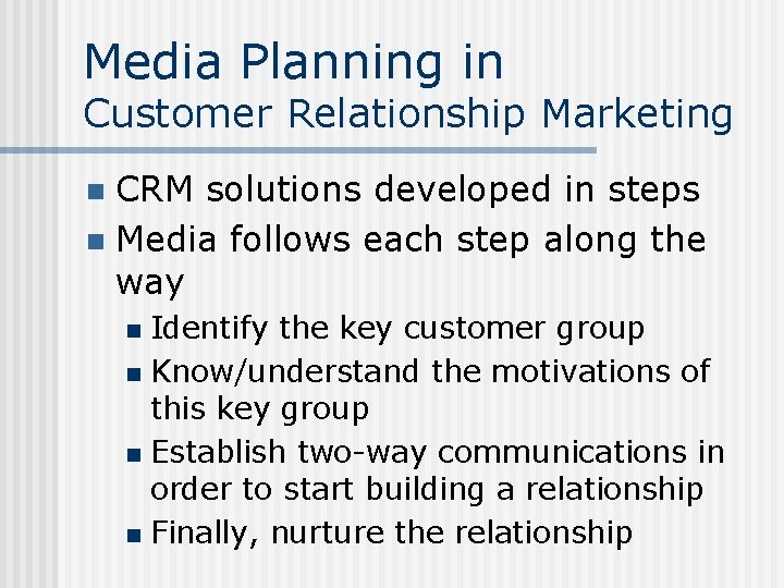 Media Planning in Customer Relationship Marketing CRM solutions developed in steps n Media follows
