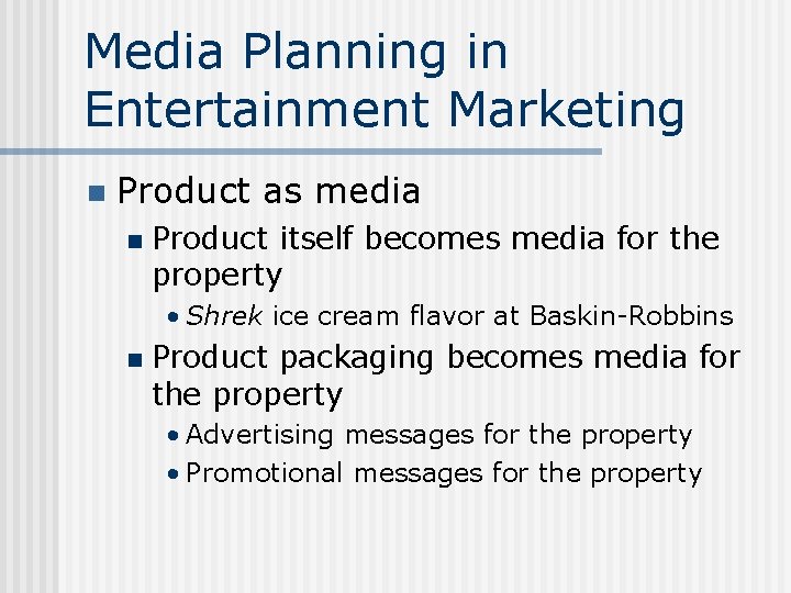 Media Planning in Entertainment Marketing n Product as media n Product itself becomes media