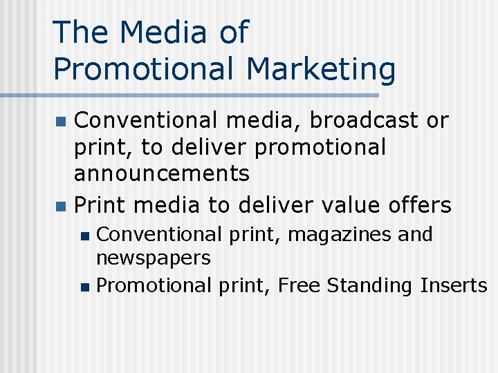 The Media of Promotional Marketing Conventional media, broadcast or print, to deliver promotional announcements