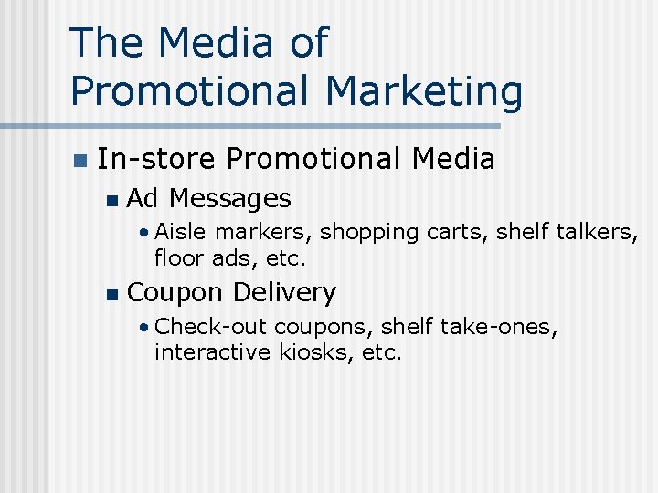 The Media of Promotional Marketing n In-store Promotional Media n Ad Messages • Aisle