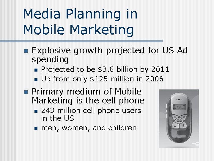 Media Planning in Mobile Marketing n Explosive growth projected for US Ad spending n