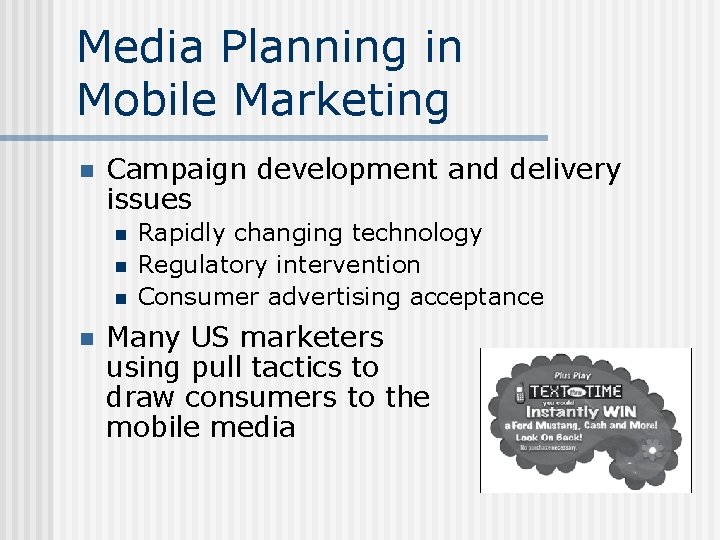 Media Planning in Mobile Marketing n Campaign development and delivery issues n n Rapidly