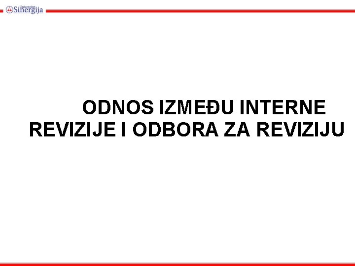 ODNOS IZMEĐU INTERNE REVIZIJE I ODBORA ZA REVIZIJU 