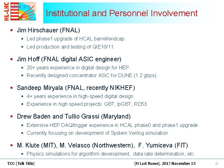 Institutional and Personnel Involvement § Jim Hirschauer (FNAL) § Led phase 1 upgrade of Institutional and Personnel Involvement § Jim Hirschauer (FNAL) § Led phase 1 upgrade of