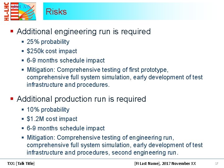 Risks § Additional engineering run is required § § 25% probability $250 k cost Risks § Additional engineering run is required § § 25% probability $250 k cost