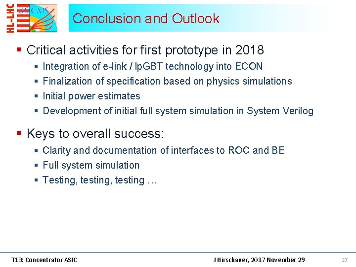 Conclusion and Outlook § Critical activities for first prototype in 2018 § § Integration Conclusion and Outlook § Critical activities for first prototype in 2018 § § Integration