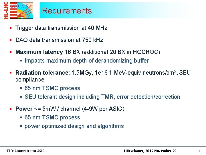 Requirements § Trigger data transmission at 40 MHz § DAQ data transmission at 750 Requirements § Trigger data transmission at 40 MHz § DAQ data transmission at 750