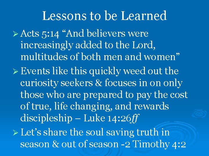 Lessons to be Learned Ø Acts 5: 14 “And believers were increasingly added to