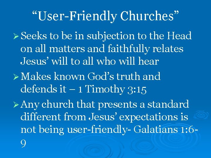 “User-Friendly Churches” Ø Seeks to be in subjection to the Head on all matters