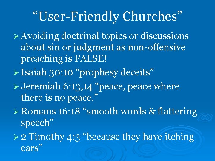 “User-Friendly Churches” Ø Avoiding doctrinal topics or discussions about sin or judgment as non-offensive