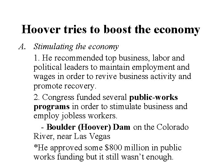 Hoover tries to boost the economy A. Stimulating the economy 1. He recommended top