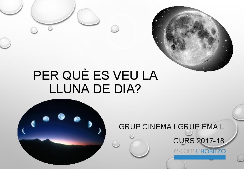 PER QUÈ ES VEU LA LLUNA DE DIA? GRUP CINEMA I GRUP EMAIL CURS