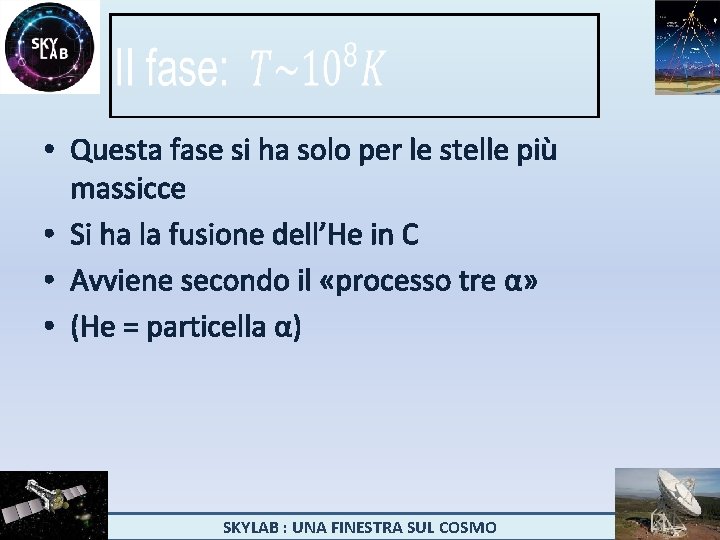  • Questa fase si ha solo per le stelle più massicce • Si