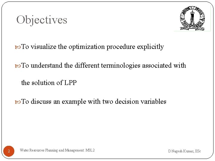 Objectives To visualize the optimization procedure explicitly To understand the different terminologies associated with