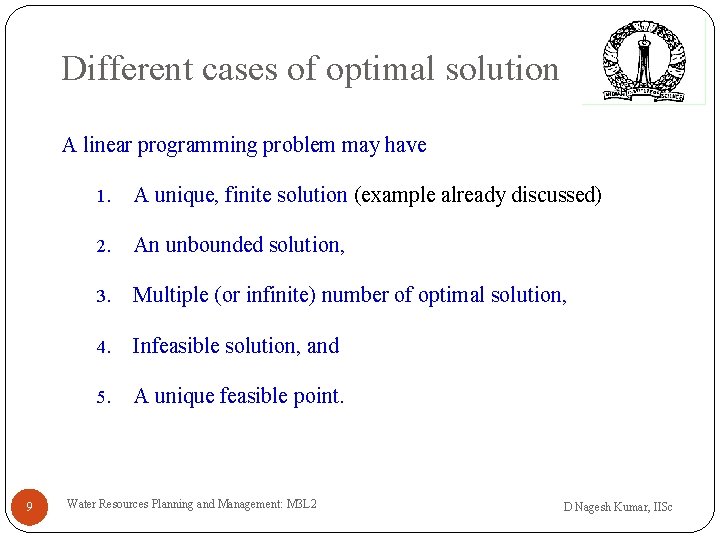 Different cases of optimal solution A linear programming problem may have 9 1. A