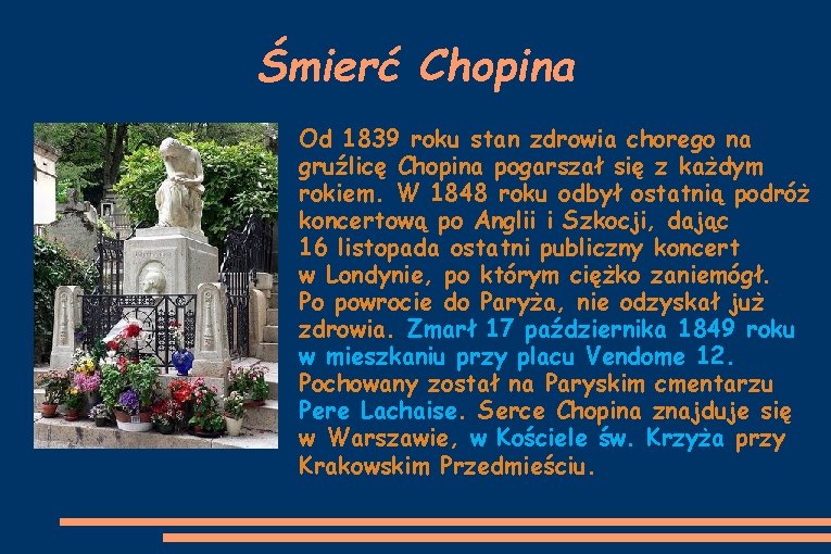 Śmierć Chopina Od 1839 roku stan zdrowia chorego na gruźlicę Chopina pogarszał się z