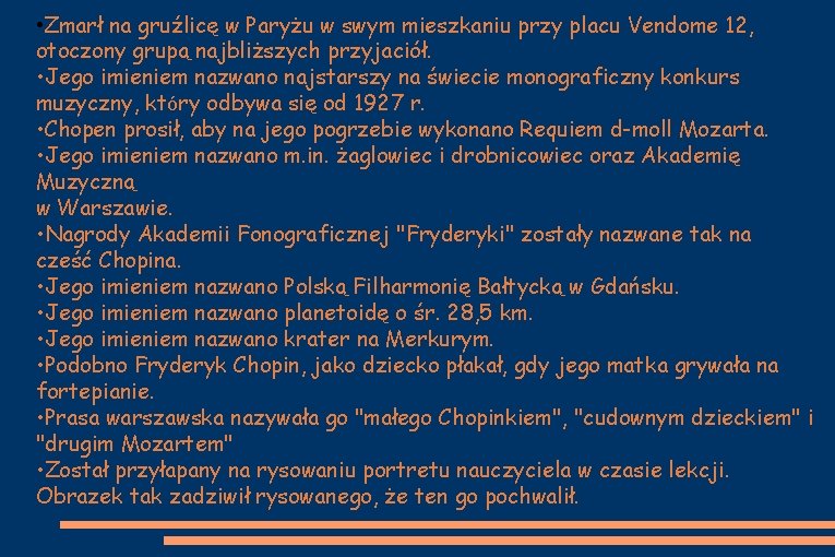  • Zmarł na gruźlicę w Paryżu w swym mieszkaniu przy placu Vendome 12,