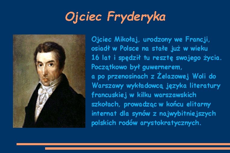 Ojciec Fryderyka Ojciec Mikołaj, urodzony we Francji, osiadł w Polsce na stałe już w