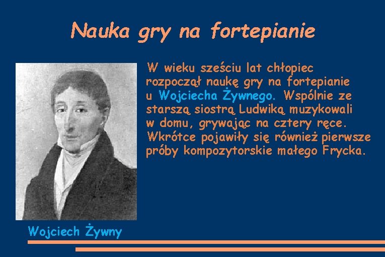 Nauka gry na fortepianie W wieku sześciu lat chłopiec rozpoczął naukę gry na fortepianie