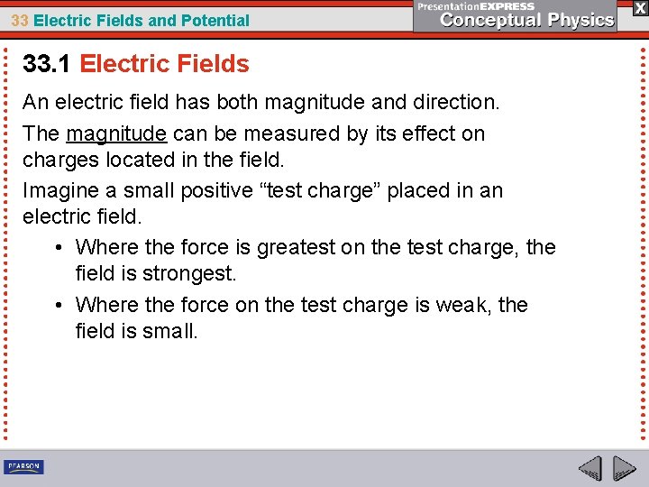 33 Electric Fields and Potential 33. 1 Electric Fields An electric field has both