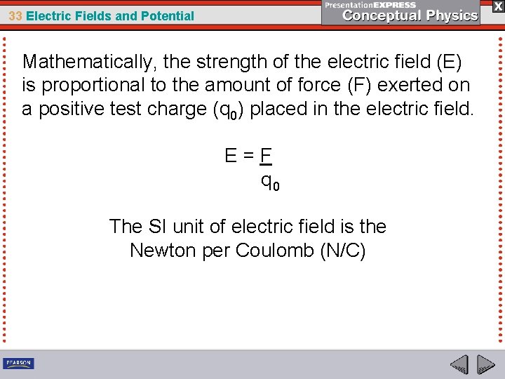 33 Electric Fields and Potential Mathematically, the strength of the electric field (E) is