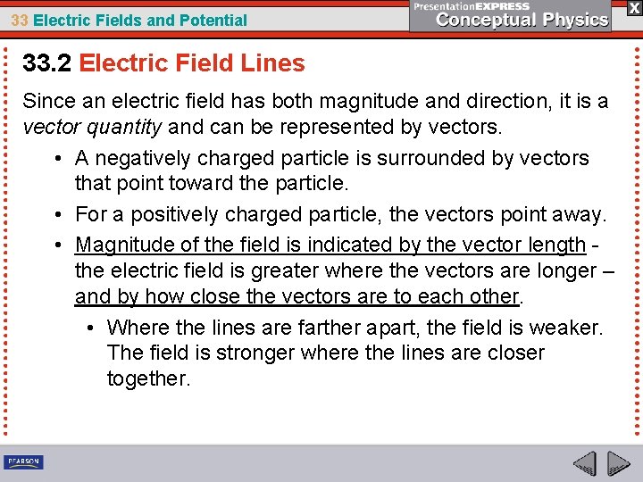 33 Electric Fields and Potential 33. 2 Electric Field Lines Since an electric field