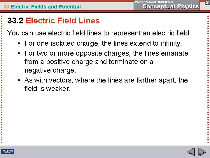 33 Electric Fields and Potential 33. 2 Electric Field Lines You can use electric