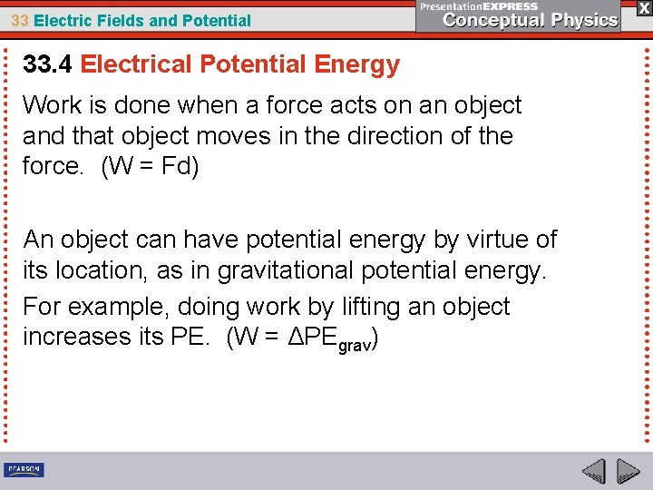 33 Electric Fields and Potential 33. 4 Electrical Potential Energy Work is done when