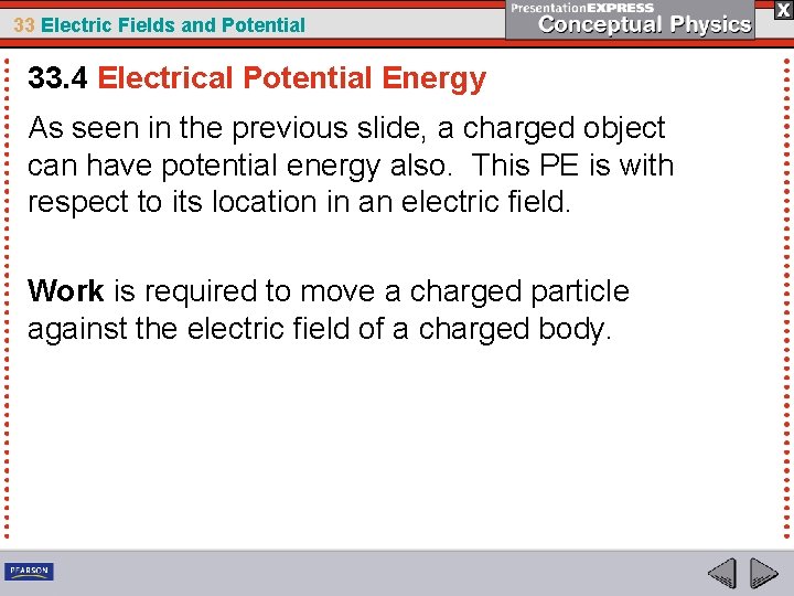 33 Electric Fields and Potential 33. 4 Electrical Potential Energy As seen in the