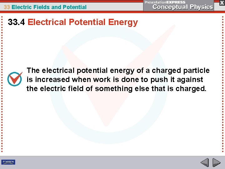 33 Electric Fields and Potential 33. 4 Electrical Potential Energy The electrical potential energy