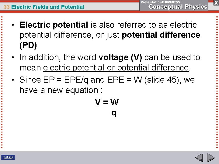 33 Electric Fields and Potential • Electric potential is also referred to as electric