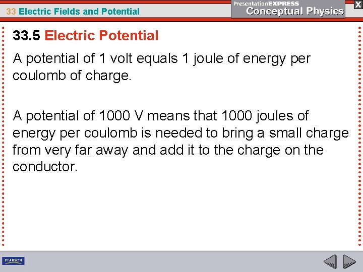 33 Electric Fields and Potential 33. 5 Electric Potential A potential of 1 volt