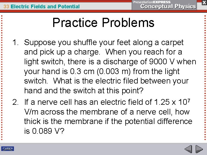 33 Electric Fields and Potential Practice Problems 1. Suppose you shuffle your feet along