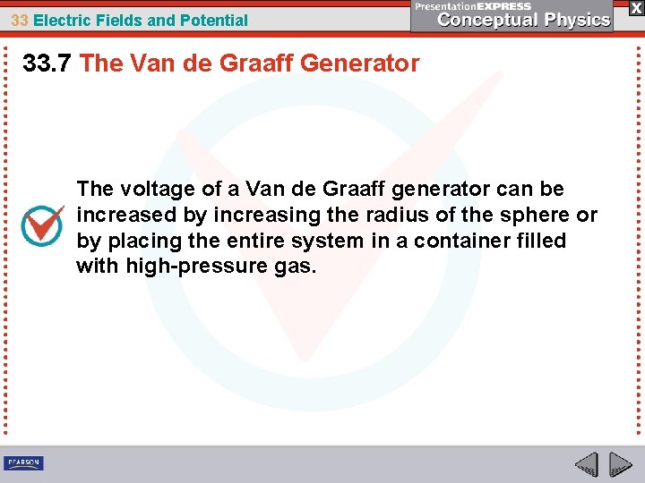 33 Electric Fields and Potential 33. 7 The Van de Graaff Generator The voltage