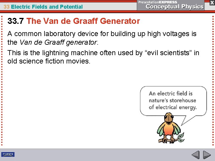 33 Electric Fields and Potential 33. 7 The Van de Graaff Generator A common