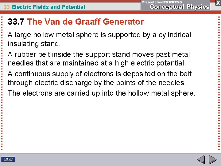 33 Electric Fields and Potential 33. 7 The Van de Graaff Generator A large