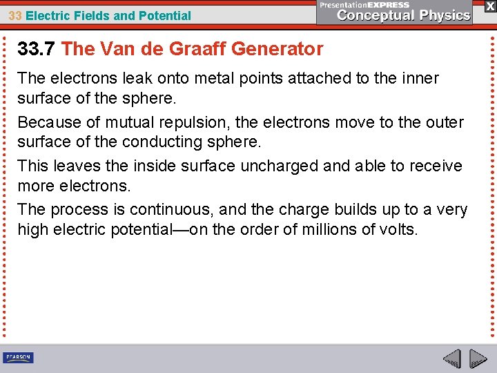33 Electric Fields and Potential 33. 7 The Van de Graaff Generator The electrons