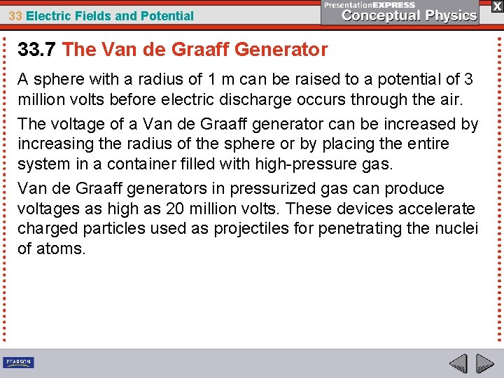 33 Electric Fields and Potential 33. 7 The Van de Graaff Generator A sphere