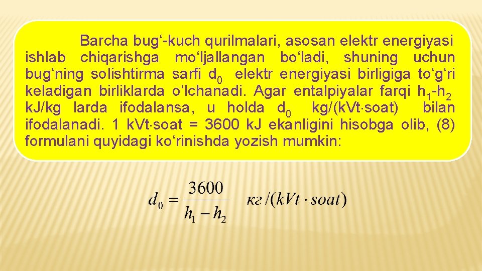 Barcha bug‘-kuch qurilmalari, asosan elektr energiyasi ishlab chiqarishga mo‘ljallangan bo‘ladi, shuning uchun bug‘ning solishtirma