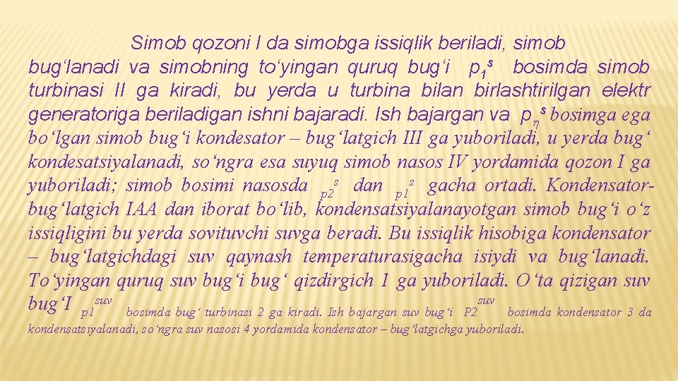 Simob qozoni I da simobga issiqlik beriladi, simob bug‘lanadi va simobning to‘yingan quruq bug‘i