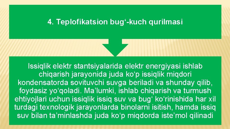 4. Teplofikatsion bug‘-kuch qurilmasi Issiqlik elektr stantsiyalarida elektr energiyasi ishlab chiqarish jarayonida juda ko‘p