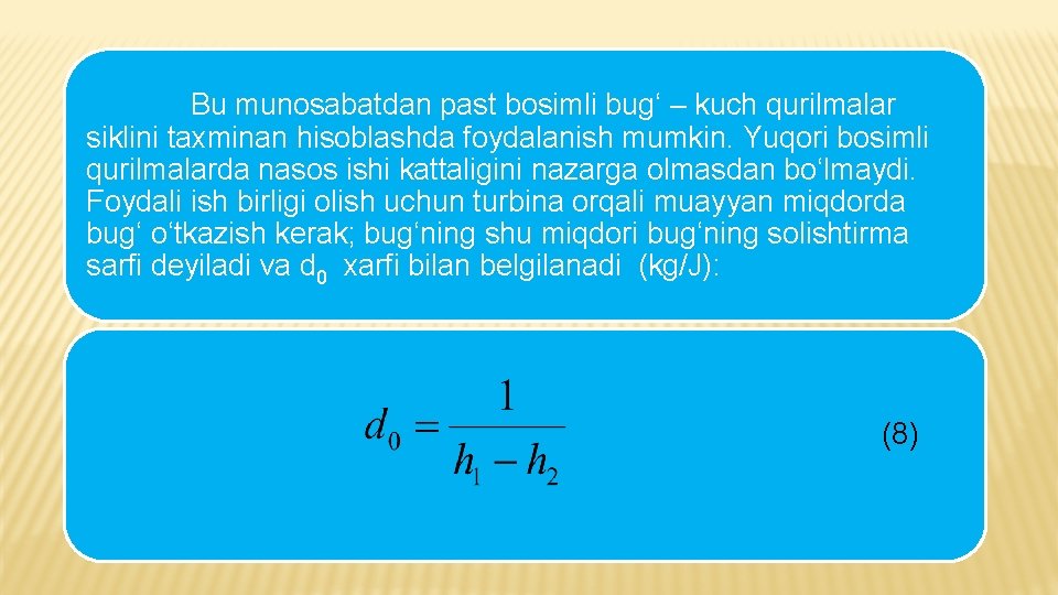 Bu munosabatdan past bosimli bug‘ – kuch qurilmalar siklini taxminan hisoblashda foydalanish mumkin. Yuqori