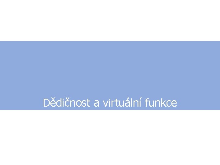 Dědičnost a virtuální funkce 