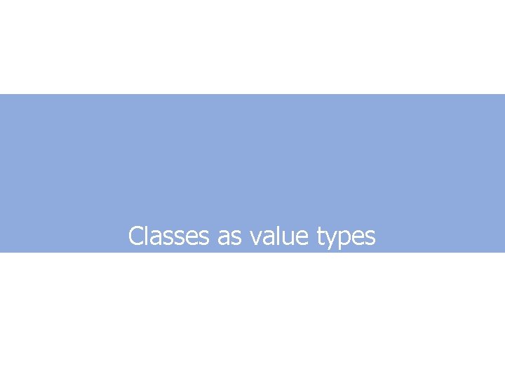 Classes as value types 