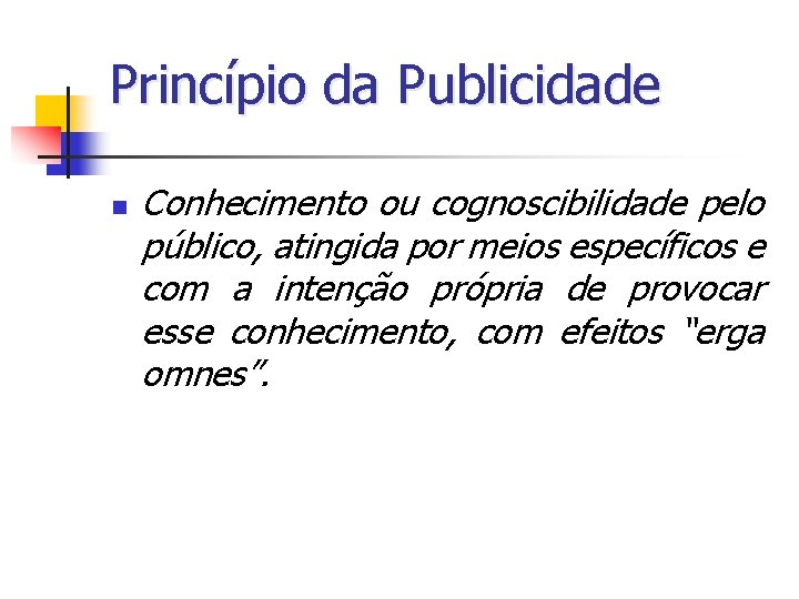 Princípio da Publicidade n Conhecimento ou cognoscibilidade pelo público, atingida por meios específicos e