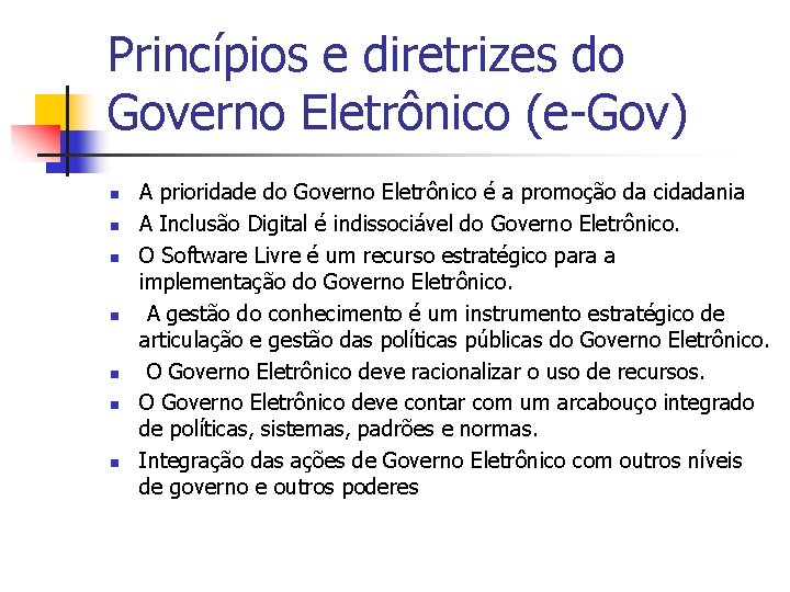 Princípios e diretrizes do Governo Eletrônico (e-Gov) n n n n A prioridade do